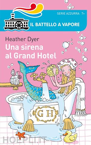 dyer heather - una sirena al grand hotel