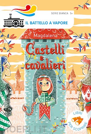 magdalena - castelli e cavalieri. ediz. a colori