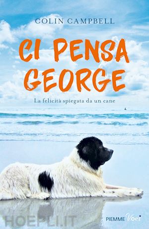 campbell colin - ci pensa george. la felicita' spiegata da un cane