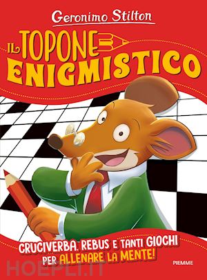 stilton geronimo - il topone enigmistico. ediz. illustrata