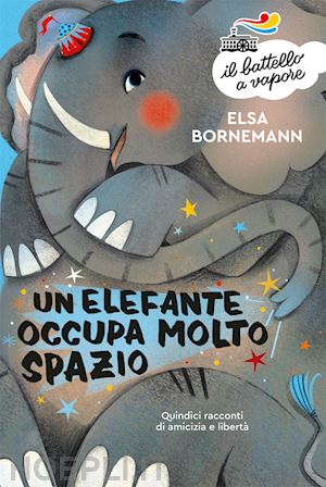 bornemann elsa - un elefante occupa molto spazio