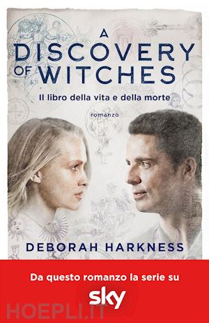 harkness deborah - il libro della vita e della morte. a discovery of witches . vol. 1