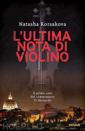 korsakova natasha - l'ultima nota di violino. il primo caso del commissario di bernardo