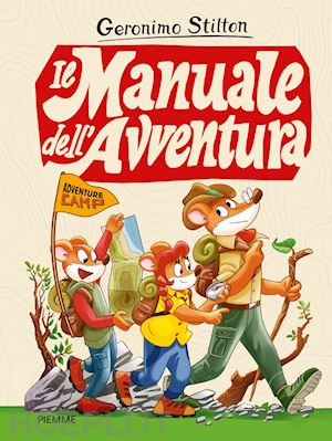 stilton geronimo - il manuale dell'avventura. adventure camp