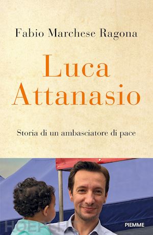 marchese ragona fabio - luca attanasio. storia di un ambasciatore di pace