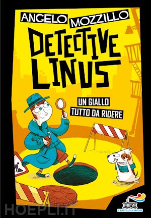mozzillo angelo - detective linus. ediz. illustrata