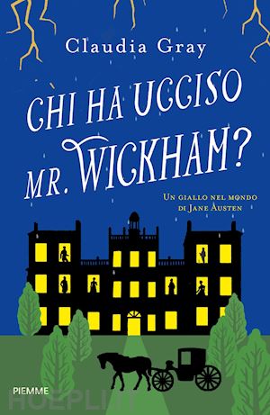 gray claudia - chi ha ucciso il mr. wickham? un giallo nel mondo di jane austen