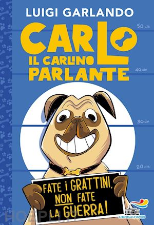 garlando luigi - carlo il carlino parlante. fate i grattini, non fate la guerra!