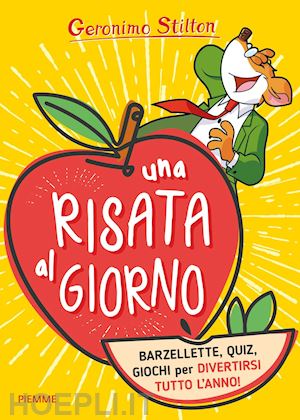 stilton geronimo - una risata al giorno. barzellette, quiz, giochi per divertirsi tutto l'anno!