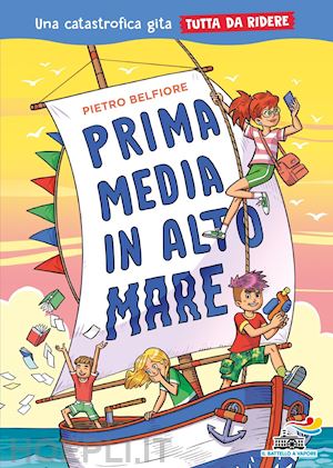 belfiore pietro - prima media in alto mare. una catastrofica gita tutta da ridere