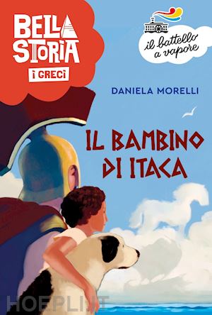 morelli daniela - bella storia. i greci. il bambino di itaca