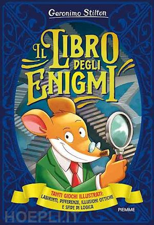 stilton geronimo - libro degli enigmi. tanti giochi illustrati: labirinti, differenze, illusioni ot