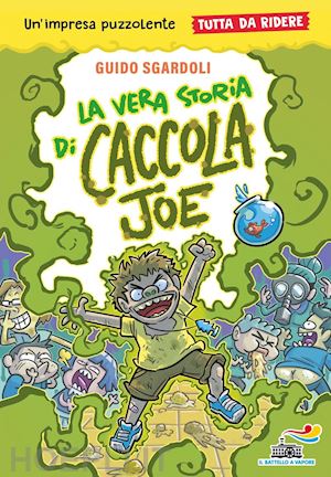 sgardoli guido - la vera storia di caccola joe. tutto da ridere