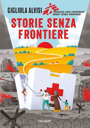 alvisi gigliola; medici senza frontiere - storie senza frontiere