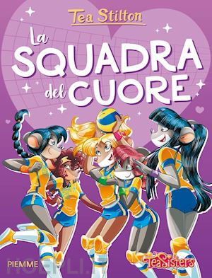 stilton tea - la squadra del cuore. ediz. a colori