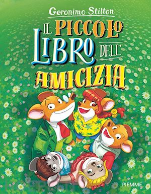 stilton geronimo - il piccolo libro dell'amicizia