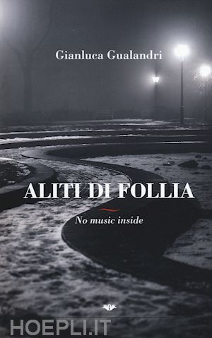 gualandri gianluca - aliti di follia. no music inside