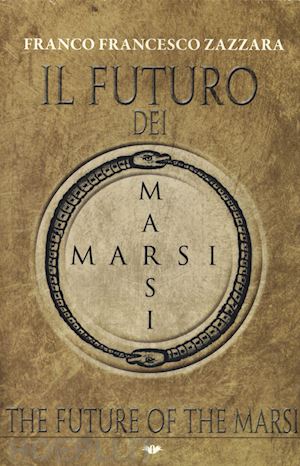 zazzara franco francesco - il futuro dei marsi - the future of the marsi