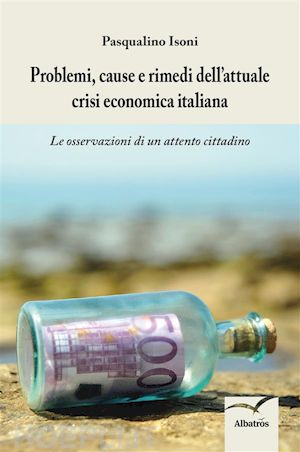 isoni pasqualino - problemi, cause e rimedi dell’attuale crisi economica italiana