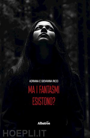 ricci adriana; ricci giovanna - ma i fantasmi esistono?