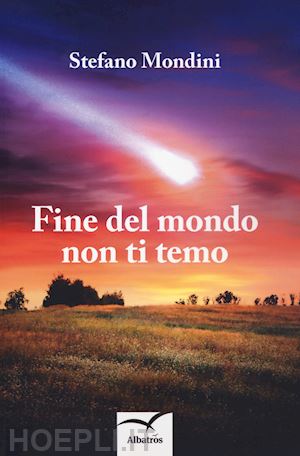 mondini stefano - fine del mondo non ti temo