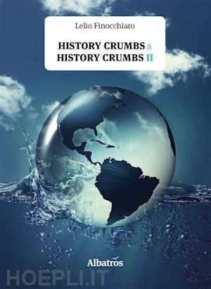 lelio finocchiaro - extracts from: history crumbs & history crumbs ii