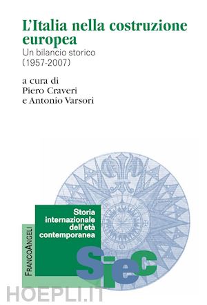 vv. aa.; craveri piero (curatore); varsori antonio (curatore) - l'italia nella costruzione europea. un bilancio storico (1957-2007)