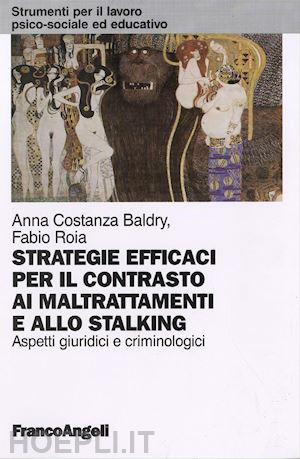 baldry anna c.; roia fabio - strategie efficaci per il contrasto ai maltrattamenti e allo stalking