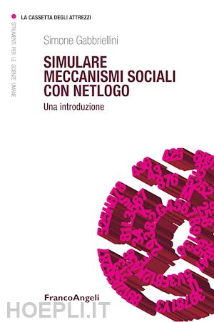 gabbriellini simone - simulare meccanismi sociali con netlogo. una introduzione