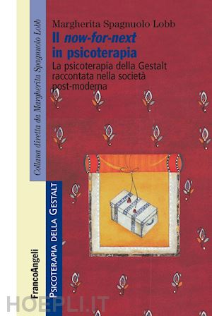 spagnuolo lobb margherita - now-for-next in psicoterapia. la psicoterapia della gestalt raccontata nella soc