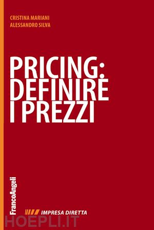 mariani cristina; silva alessandro - pricing: definire i prezzi