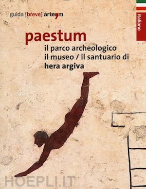 del verme l. (curatore) - paestum. il parco archeologico. il museo. hera argiva