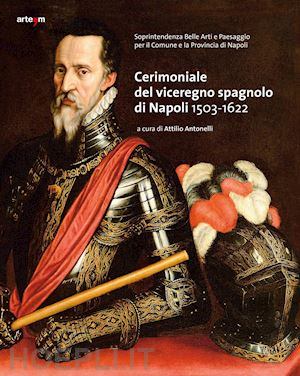 antonelli a. (curatore) - cerimoniale del viceregno spagnolo di napoli 1503-1622