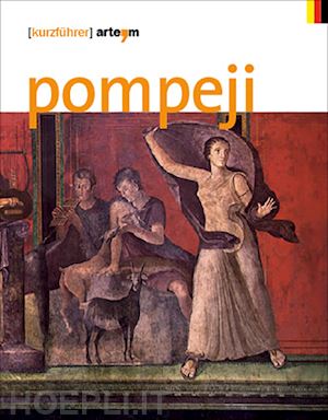 osanna m.(curatore); zuchtriegel g.(curatore); grimaldi m.(curatore) - pompeji. kurzführer