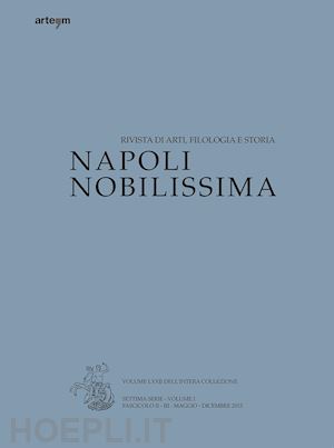  - napoli nobilissima. rivista di arti, filologia e storia. settima serie (2015). v