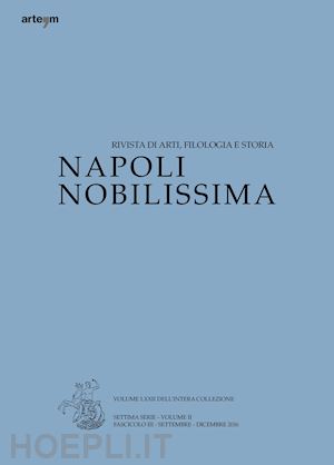  - napoli nobilissima. rivista di arti, filologia e storia. settima serie (2016). vol. 2/3: settembre-dicembre 2016