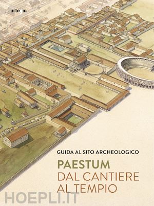 zuchtriegel gabriel - paestum. dal cantiere al tempio. guida al sito archeologico