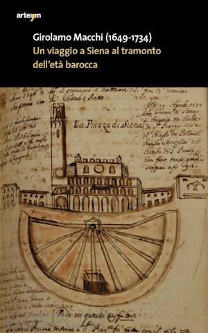 niccolini a. a.(curatore) - girolamo macchi (1649-1734). un viaggio a siena al tramonto dell'età barocca in un'eclisse presunta