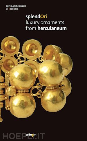 sirano f.(curatore) - splendori. luxury ornaments from herculaneum
