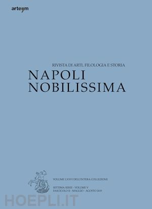  - napoli nobilissima. rivista di arti, filologia e storia. settima serie (2019). vol. 5/2: maggio-agosto 2019