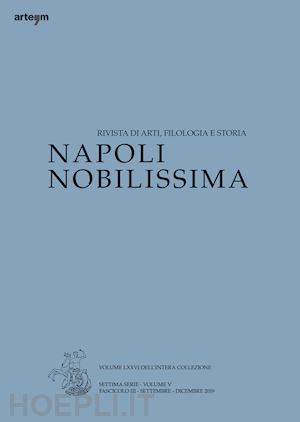 - napoli nobilissima. rivista di arti, filologia e storia. settima serie (2019). vol. 5/3: settembre-dicembre