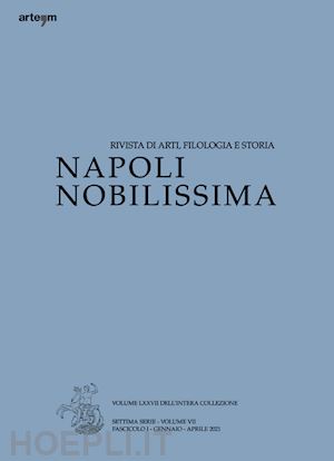  - napoli nobilissima. rivista di arti, filologia e storia. settima serie (2021). vol. 7: gennaio-aprile