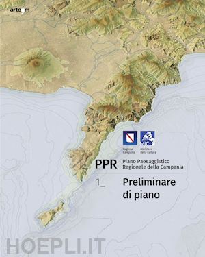 attademo anna; formato enrico; russo michelangelo - ppr. piano paesaggistico regionale della campania. vol. 1: preliminare di piano