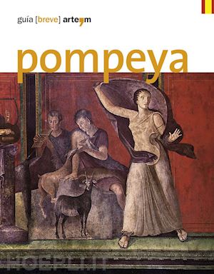 osanna m.(curatore); grimaldi m.(curatore); zuchtriegel g.(curatore) - pompeya. guía (breve)