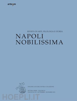  - napoli nobilissima. rivista di arti, filologia e storia. settima serie (2023). vol. 9: settembre-dicembre 2023