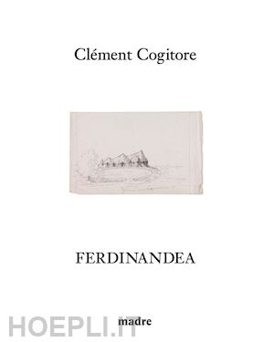 weir k.(curatore) - clément cogitore: ferdinandea