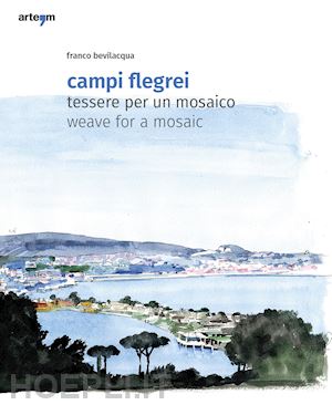 bevilacqua franco - campi flegrei. tessere per un mosaico