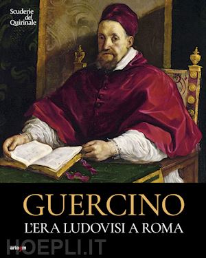 morselli r. (curatore); volpi c. (curatore) - guercino. l'era ludovisi a roma