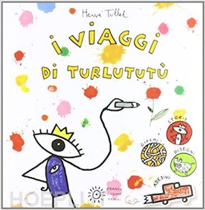 tullet herve' - i viaggi di turlututu'. con adesivi