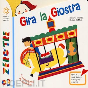 piumini roberto; dattola chiara - gira la giostra. ediz. illustrata